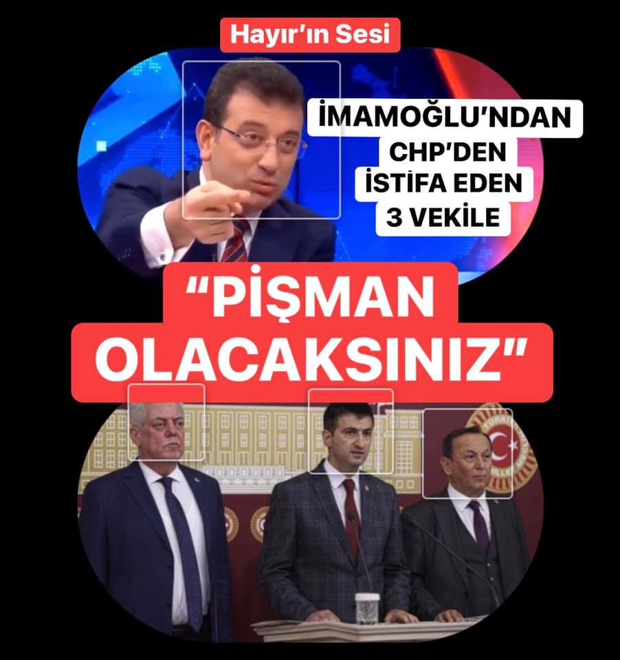 İMAMOĞLU’NDAN CHP’DEN İSTİFA EDEN 3 MİLLETVEKİLİNE: PİŞMAN OLACAKSINIZ